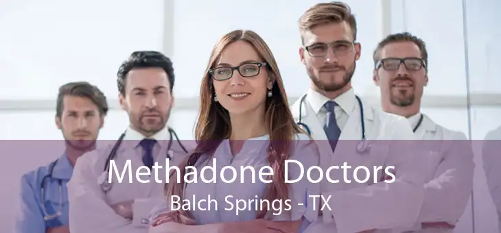 Methadone Doctors Balch Springs - TX