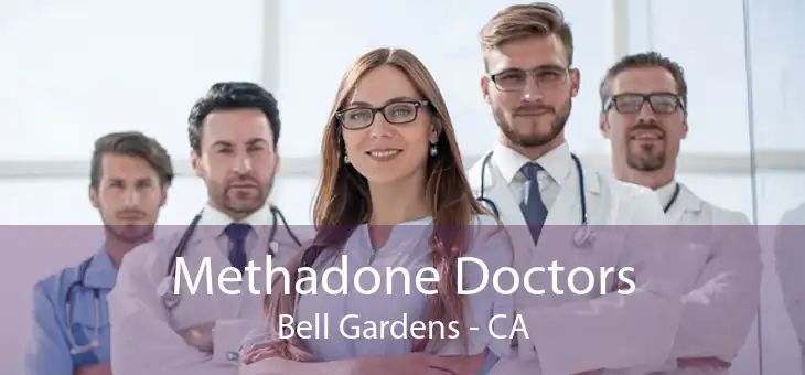 Methadone Doctors Bell Gardens - CA