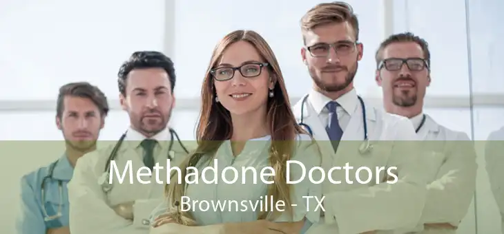 Methadone Doctors Brownsville - TX