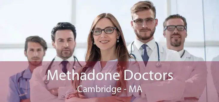 Methadone Doctors Cambridge - MA