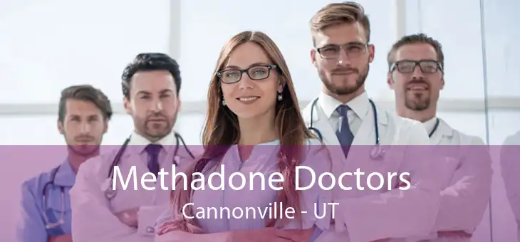 Methadone Doctors Cannonville - UT
