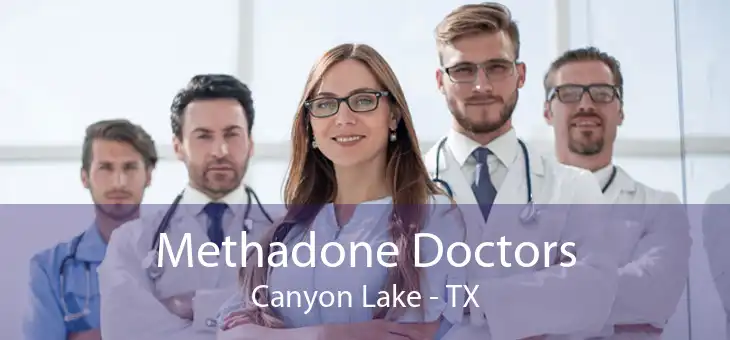 Methadone Doctors Canyon Lake - TX