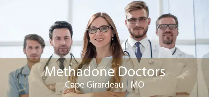 Methadone Doctors Cape Girardeau - MO
