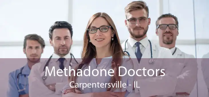 Methadone Doctors Carpentersville - IL