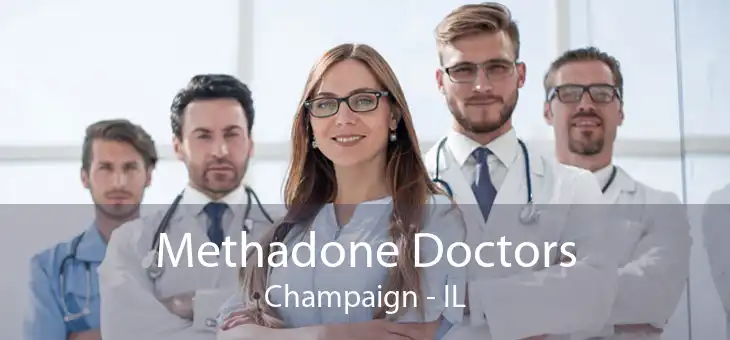 Methadone Doctors Champaign - IL