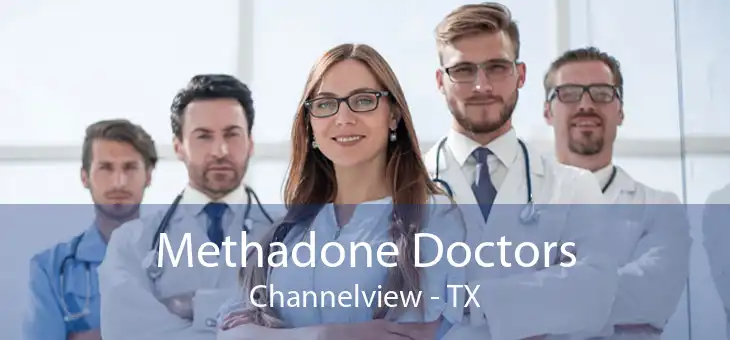 Methadone Doctors Channelview - TX