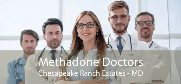 Methadone Doctors Chesapeake Ranch Estates - MD