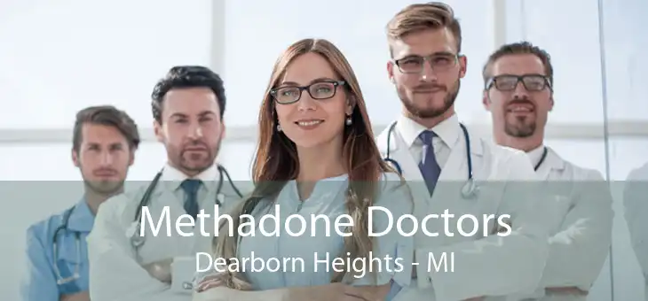 Methadone Doctors Dearborn Heights - MI