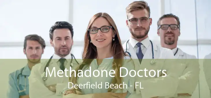 Methadone Doctors Deerfield Beach - FL