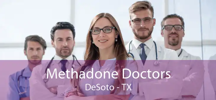 Methadone Doctors DeSoto - TX