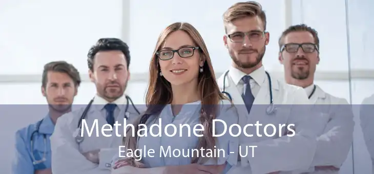 Methadone Doctors Eagle Mountain - UT