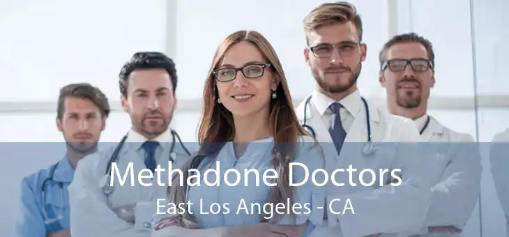 Methadone Doctors East Los Angeles - CA