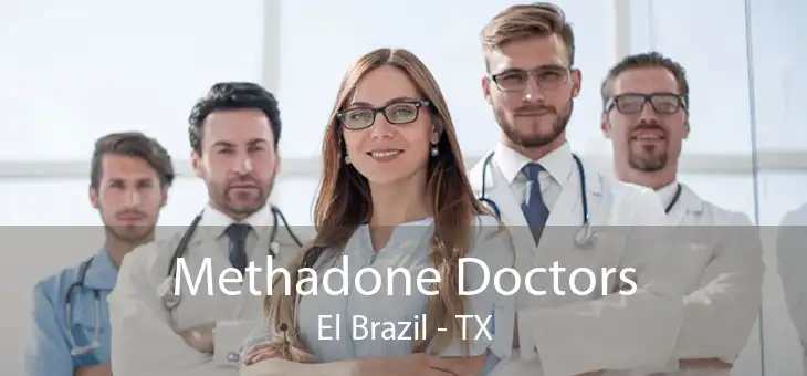 Methadone Doctors El Brazil - TX
