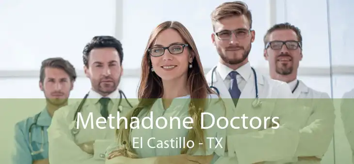 Methadone Doctors El Castillo - TX
