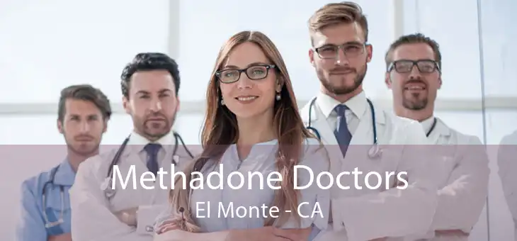 Methadone Doctors El Monte - CA