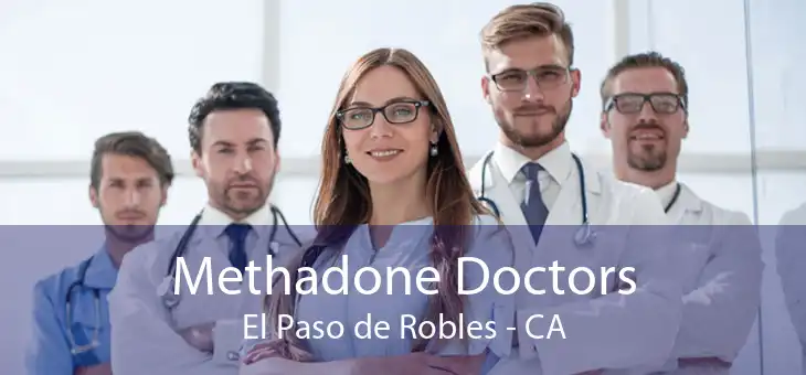 Methadone Doctors El Paso de Robles - CA