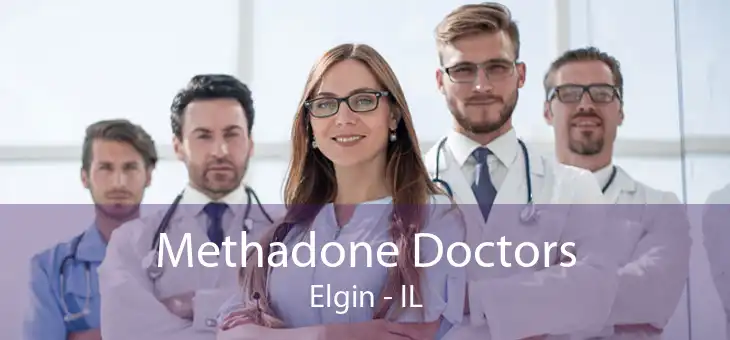 Methadone Doctors Elgin - IL