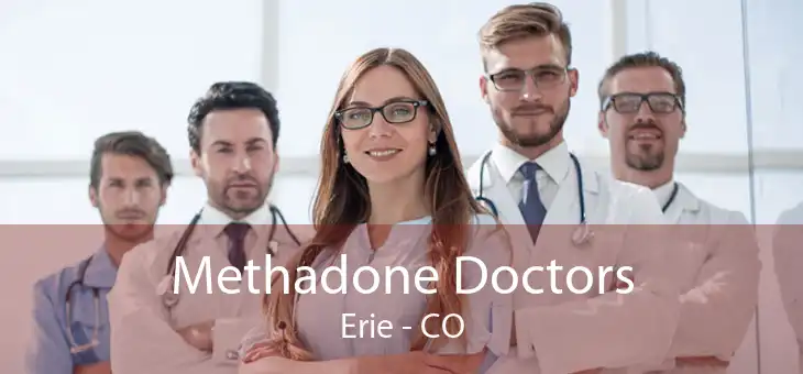 Methadone Doctors Erie - CO