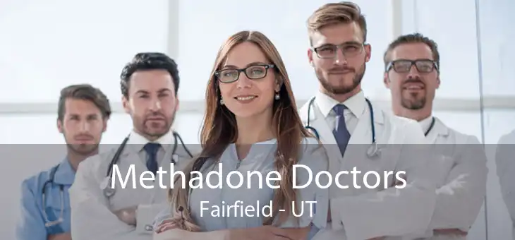 Methadone Doctors Fairfield - UT