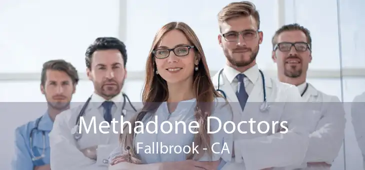 Methadone Doctors Fallbrook - CA