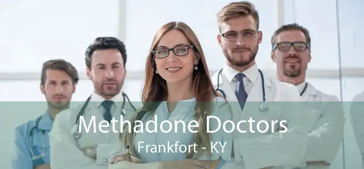 Methadone Doctors Frankfort - KY