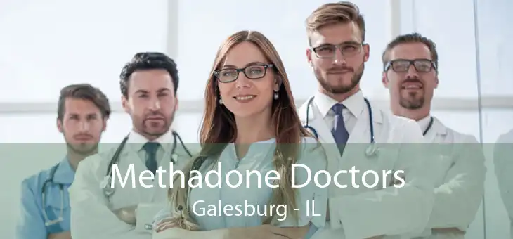 Methadone Doctors Galesburg - IL