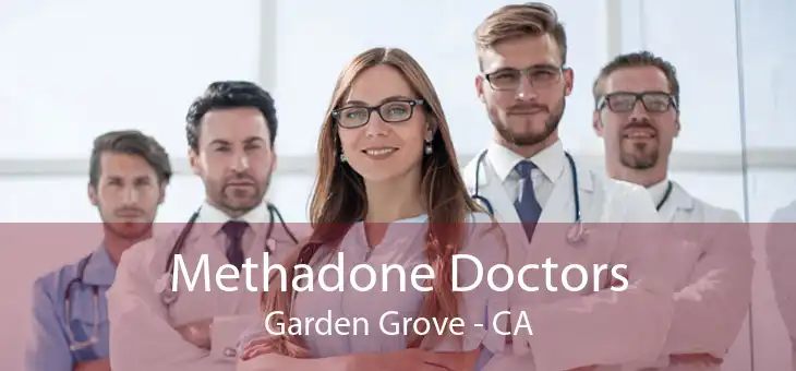 Methadone Doctors Garden Grove - CA