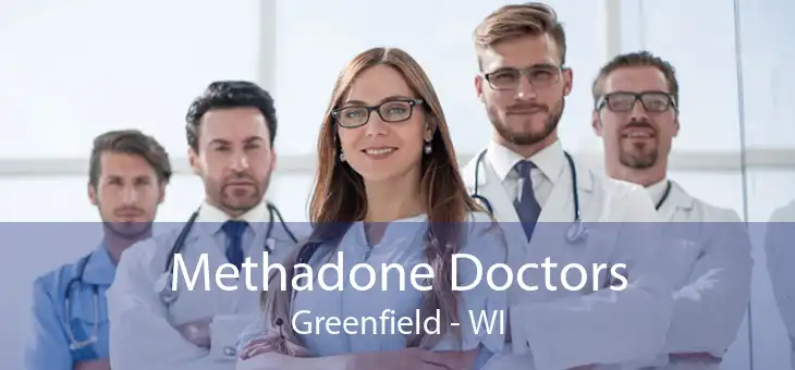 Methadone Doctors Greenfield - WI