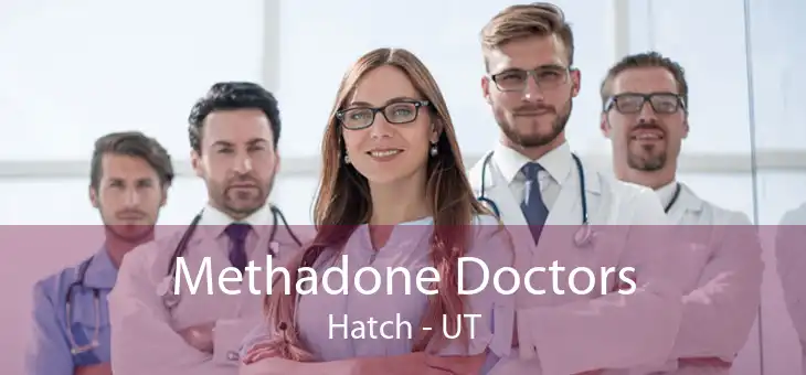 Methadone Doctors Hatch - UT