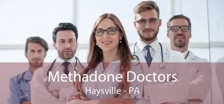 Methadone Doctors Haysville - PA