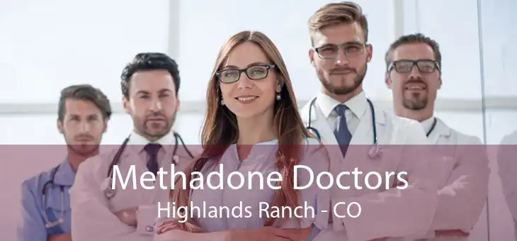 Methadone Doctors Highlands Ranch - CO