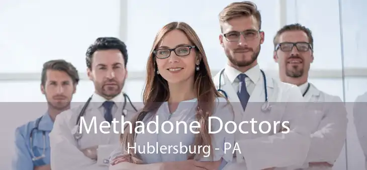  Methadone Doctors Hublersburg - PA