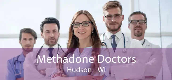 Methadone Doctors Hudson - WI