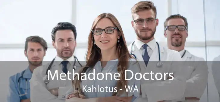 Methadone Doctors Kahlotus - WA