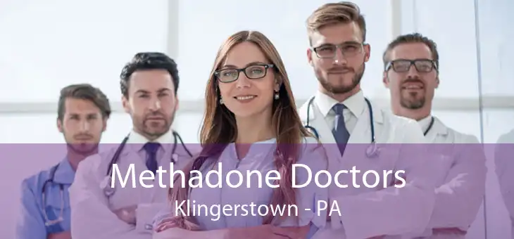 Methadone Doctors Klingerstown - PA