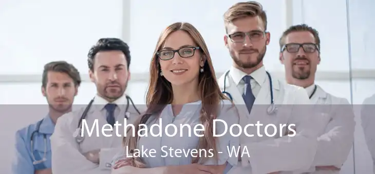 Methadone Doctors Lake Stevens - WA