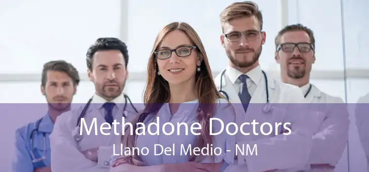 Methadone Doctors Llano Del Medio - NM