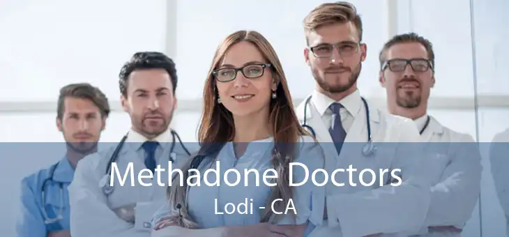 Methadone Doctors Lodi - CA