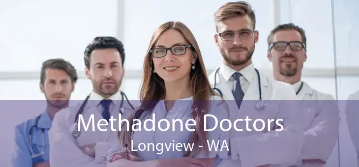 Methadone Doctors Longview - WA