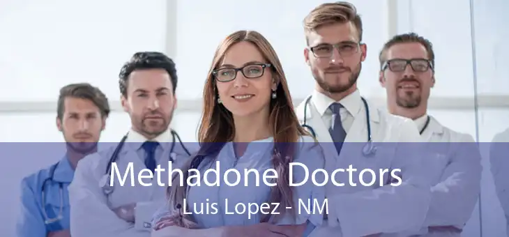 Methadone Doctors Luis Lopez - NM