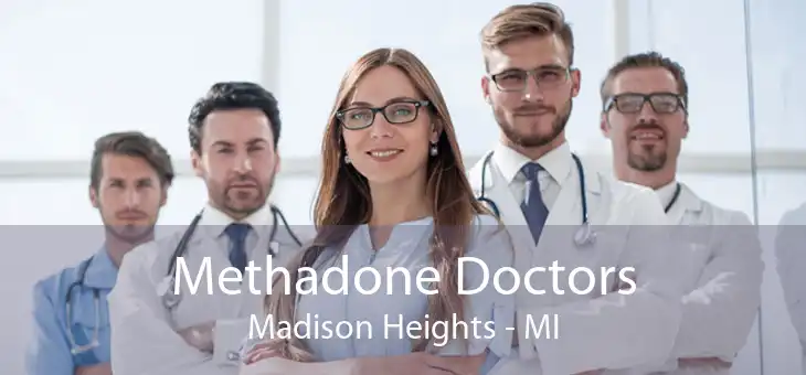  Methadone Doctors Madison Heights - MI