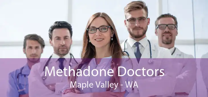 Methadone Doctors Maple Valley - WA