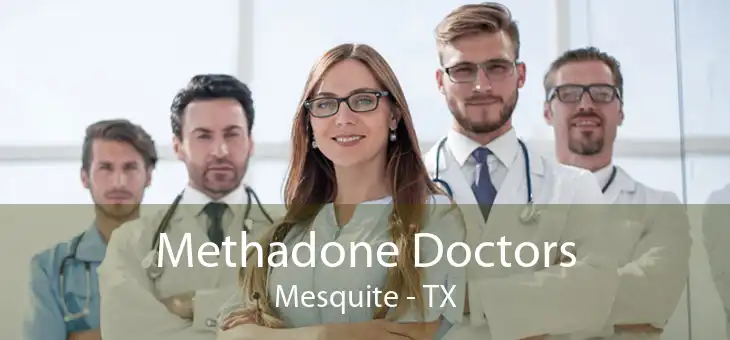 Methadone Doctors Mesquite - TX