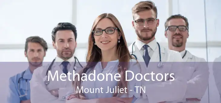 Methadone Doctors Mount Juliet - TN