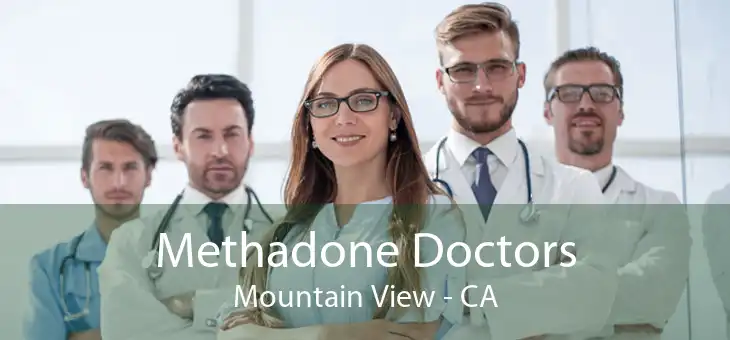 Methadone Doctors Mountain View - CA