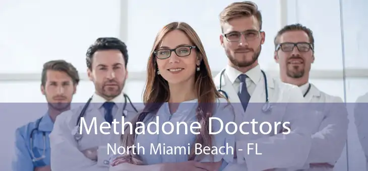 Methadone Doctors North Miami Beach - FL