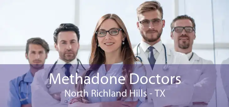 Methadone Doctors North Richland Hills - TX