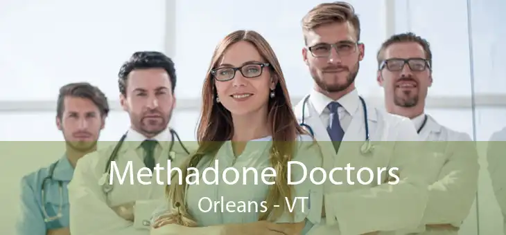 Methadone Doctors Orleans - VT