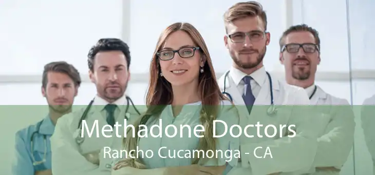 Methadone Doctors Rancho Cucamonga - CA