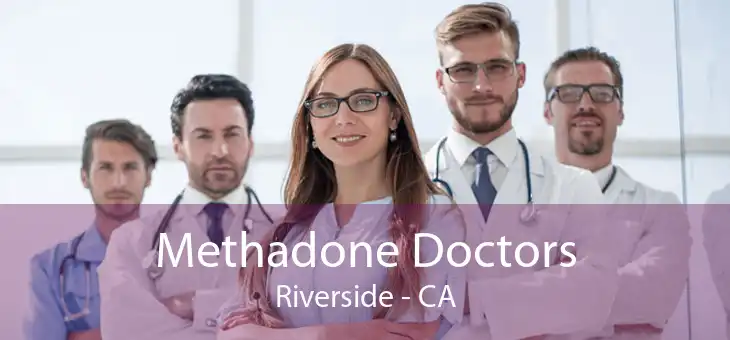 Methadone Doctors Riverside - CA